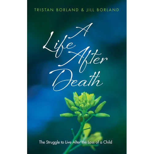 A Life After Death: The Struggle to Live After the Loss of a Child