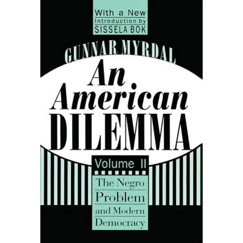 An American Dilemma: The Negro Problem and Modern Democracy, Volume 2