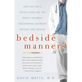 Bedside Manners: One Doctor's Reflections on the Oddly Intimate Encounters Between Patient and Healer