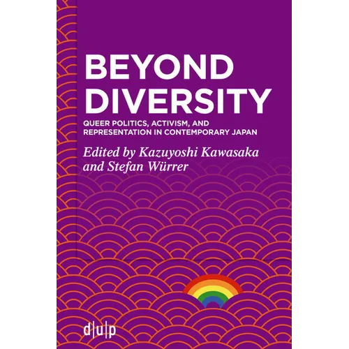 Beyond Diversity: Queer Politics, Activism, and Representation in Contemporary Japan
