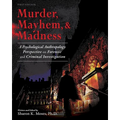 Murder, Mayhem, and Madness: A Psychological Anthropology Perspective on Forensic and Criminal Investigation