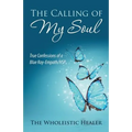 The Calling of My Soul: True Confessions of a Blue Ray-Empath/Hsp