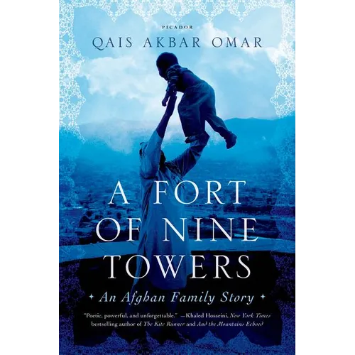 A Fort of Nine Towers: An Afghan Family Story