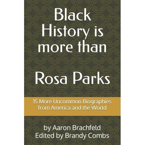 Black History is More than Rosa Parks: 15 More Uncommon Biographies from America and the World