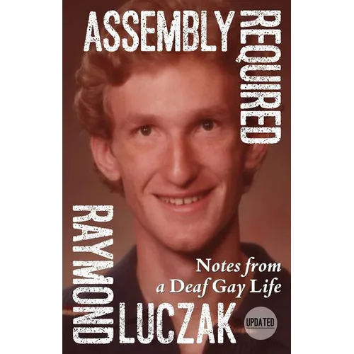 Assembly Required: Notes from a Deaf Gay Life (Updated)