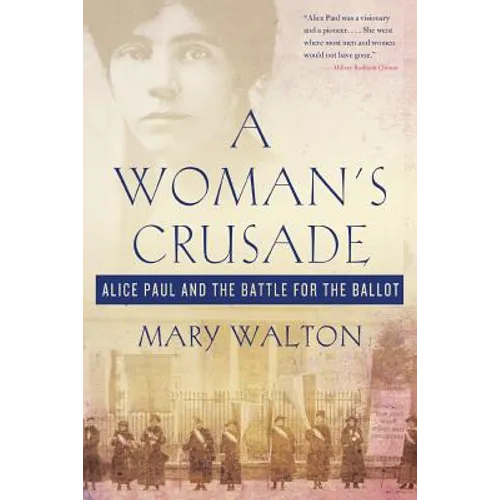 A Woman's Crusade: Alice Paul and the Battle for the Ballot
