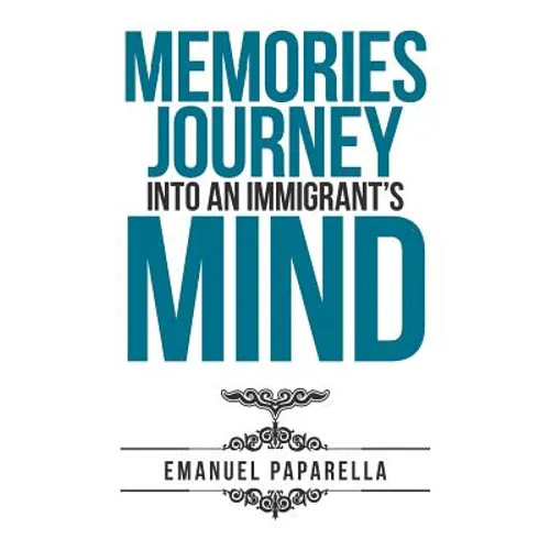 Memories: Journey into an Immigrant'S Mind