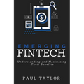 Emerging FinTech: Understanding and Maximizing Their Benefits