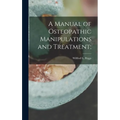 A Manual of Osteopathic Manipulations and Treatment;