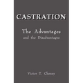 Castration: The Advantages and the Disadvantages