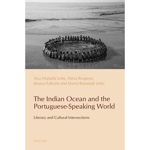 The Indian Ocean and the Portuguese-Speaking World: Literary and Cultural Intersections