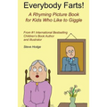 Everybody Farts!: A Rhyming Picture Book for Kids Who Like to Giggle