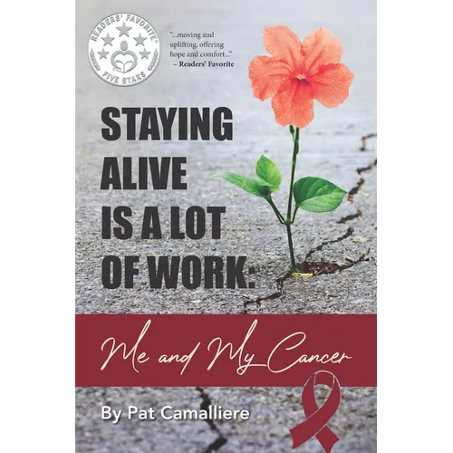 Staying Alive Is a Lot of Work: Me and My Cancer