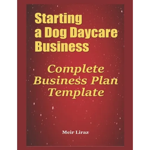Starting a Dog Daycare Business: Complete Business Plan Template