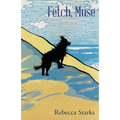 Fetch, Muse: Poems