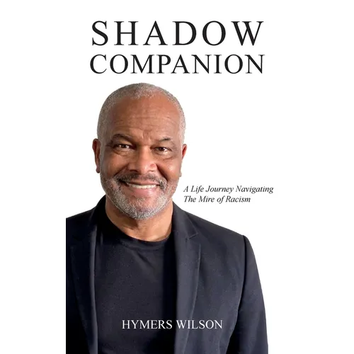 Shadow Companion: A Life Journey Navigating The Mire of Racism