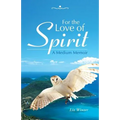 For the Love of Spirit: A Medium Memoir