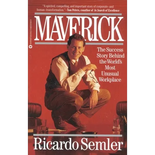 Maverick: The Success Story Behind the World's Most Unusual Workplace