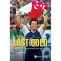 Last Gold, the - James Wong: An Odyssey Through Sports and Cancer