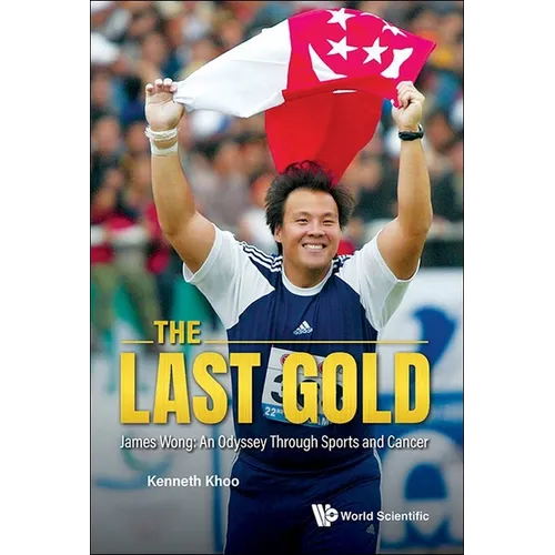 Last Gold, the - James Wong: An Odyssey Through Sports and Cancer