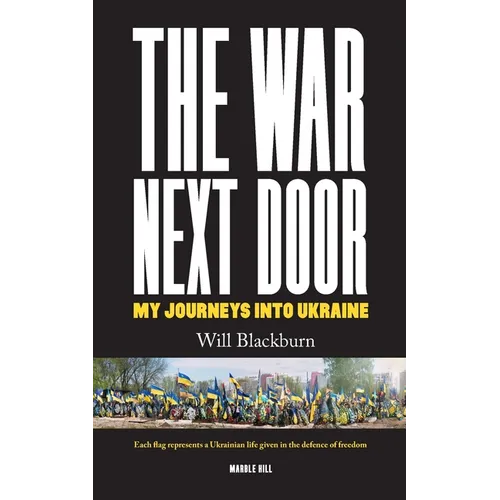 The War Next Door, My Journeys Into Ukraine