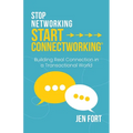 Stop Networking Start Connectworking(R): Building Real Connection in a Transactional World