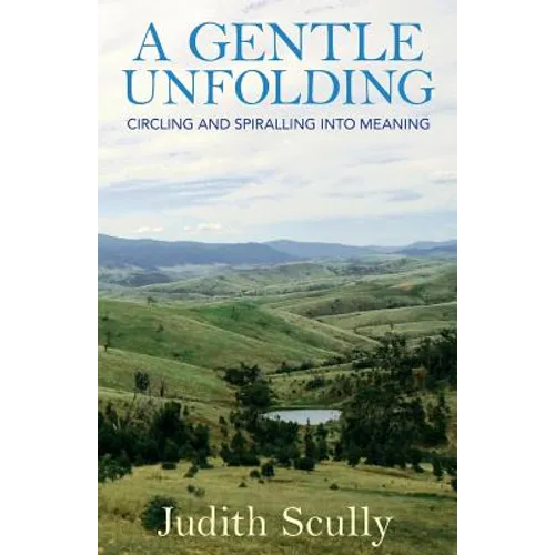 A Gentle Unfolding: Circling and Spiralling into Meaning