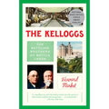 The Kelloggs: The Battling Brothers of Battle Creek