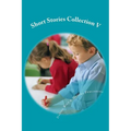 Short Stories Collection V: Just for Kids 6 years and older