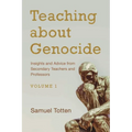 Teaching about Genocide: Insights and Advice from Secondary Teachers and Professors: Volume 1