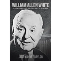 William Allen White: Defender of Democracy, 1919-1944