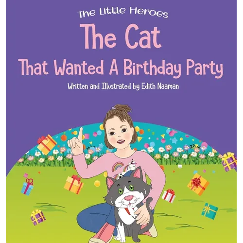 The Cat That Wanted a Birthday Party: A Delightfully Cute Book about Expectations, Frustration, and Positive Thinking For Ages 2-8