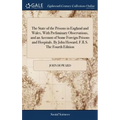 The State of the Prisons in England and Wales, With Preliminary Observations, and an Account of Some Foreign Prisons and Hospitals. By John Howard, F.