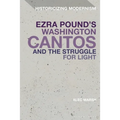 Ezra Pound's Washington Cantos and the Struggle for Light