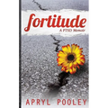 Fortitude: A PTSD Memoir
