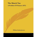 The Match Tax: A Problem Of Finance (1871)