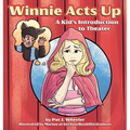 Winnie Acts Up: A Kid's Introduction to Theater