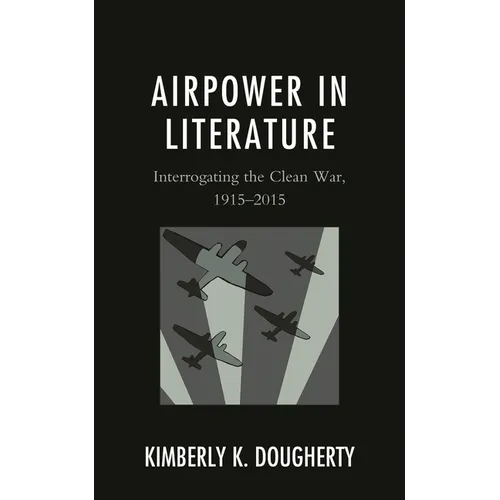 Airpower in Literature: Interrogating the Clean War, 1915-2015