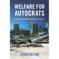 Welfare for Autocrats: How Social Assistance in China Cares for Its Rulers