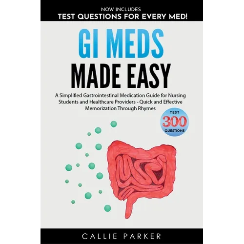 GI Meds Made Easy: A Simplified Gastrointestinal Medication Guide for Nursing Students and Healthcare Providers