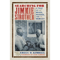 Searching for Jimmie Strother: A Tale of Music, Murder, and Memory