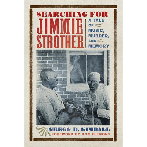 Searching for Jimmie Strother: A Tale of Music, Murder, and Memory