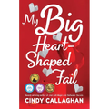 My Big Heart-Shaped Fail: A Tween Comedy of Errors