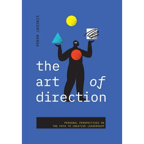 The Art of Direction: Personal Perspectives on the Path to Creative Leadership
