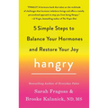 Hangry: 5 Simple Steps to Balance Your Hormones and Restore Your Joy