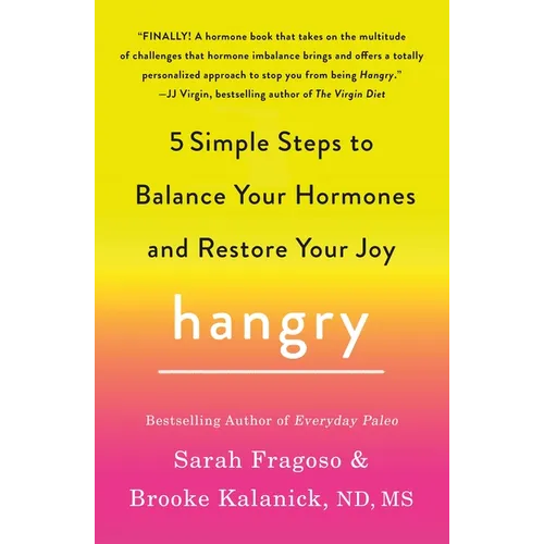 Hangry: 5 Simple Steps to Balance Your Hormones and Restore Your Joy