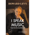 I Speak Music: Stories from My Improbable Life