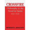 Crossfire: Philosophy and the Novel in Spain, 1900-1934
