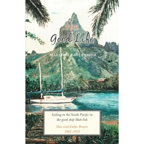 The Good Life: Sailing in the South Pacific in the good ship Mah-lish