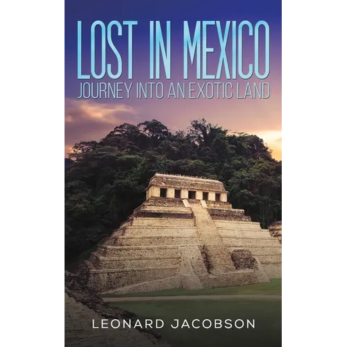 Lost in Mexico: Journey into an Exotic Land